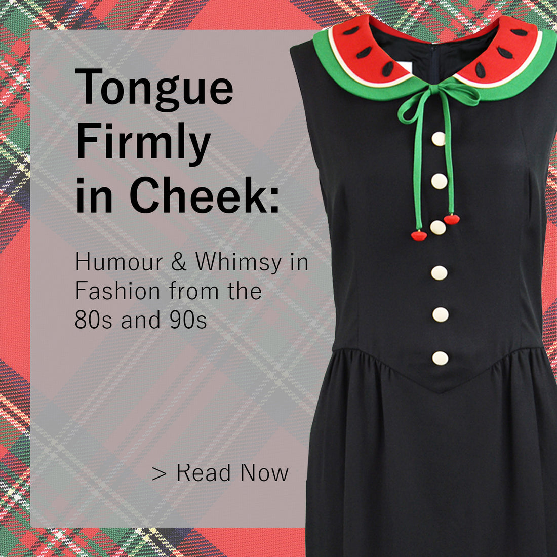 Tongue Firmly in Cheek: Humour & Whimsy in Vintage Clothing from the 80s and 90s.
